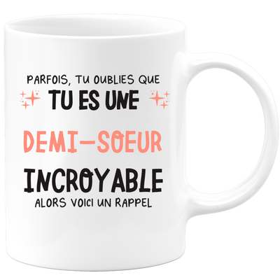 Mug parfois, tu oublies que tu es une Demi-soeur incroyable, alors voici un rappel