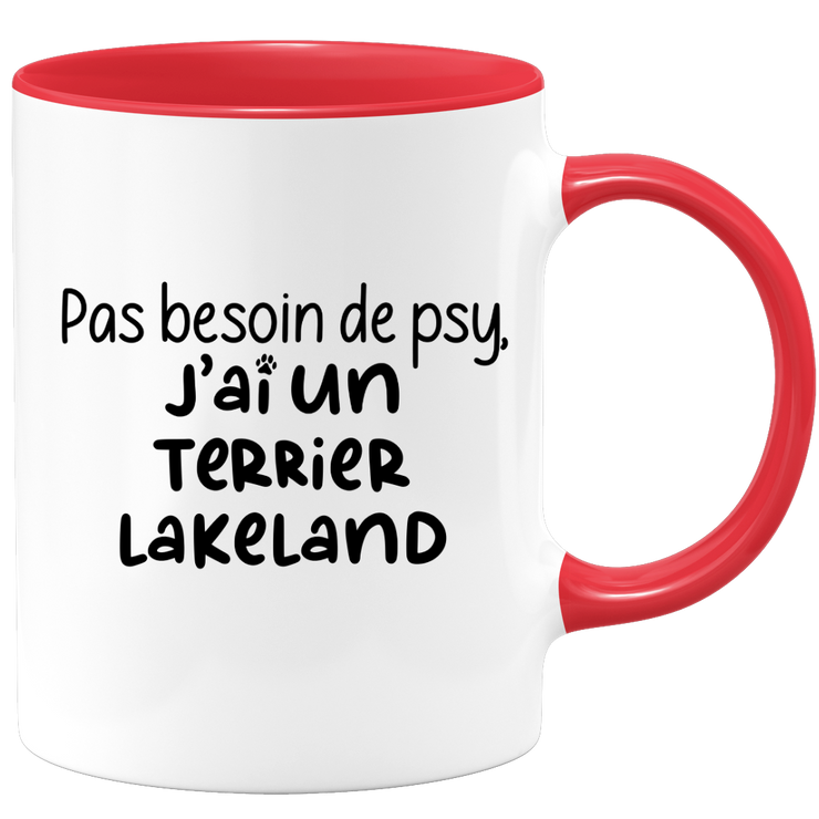 quotedazur - Mug No Need For Psy I Have A Lakeland Terrier - Dog Humor Gift - Original Mug Animals Christmas Birthday Gift