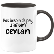 quotedazur - Mug Pas Besoin De Psy J'ai Un Ceylan - Cadeau Humour Chat - Tasse Originale Animaux Cadeau Noël Anniversaire