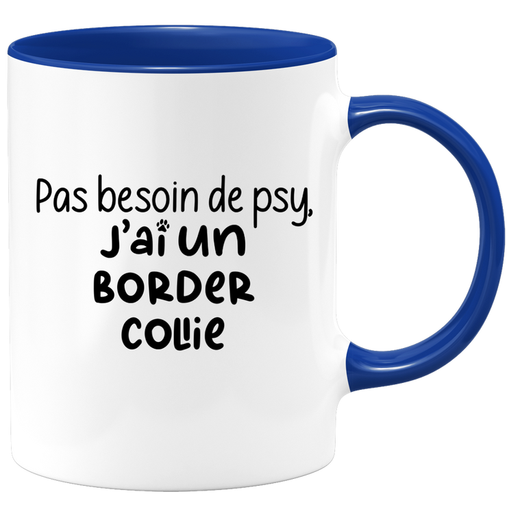 quotedazur - Mug Pas Besoin De Psy J'ai Un Border Collie - Cadeau Humour Chien - Tasse Originale Animaux Cadeau Noël Anniversaire