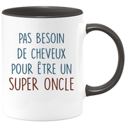 Mug pas besoin de cheveux pour être un super Oncle