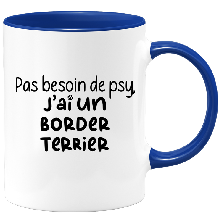 quotedazur - Mug Pas Besoin De Psy J'ai Un Border Terrier - Cadeau Humour Chien - Tasse Originale Animaux Cadeau Noël Anniversaire