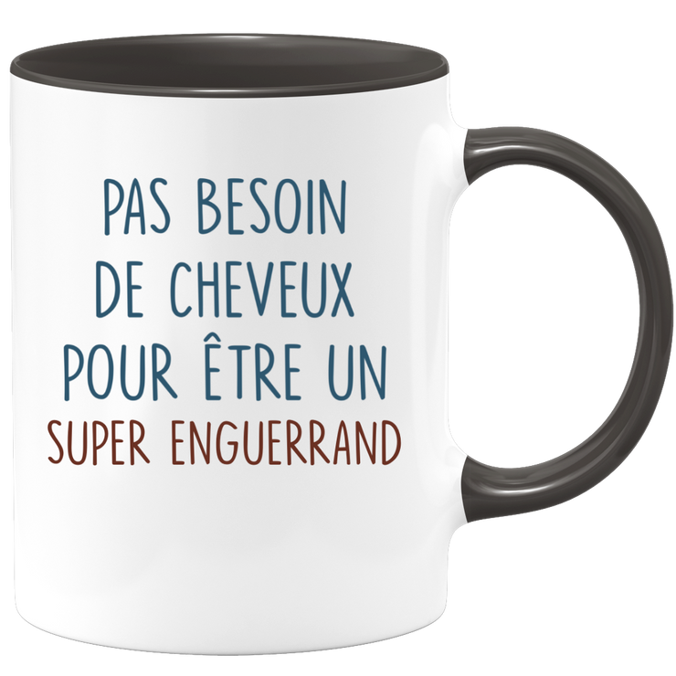 Mug pas besoin de cheveux pour être un super Enguerrand