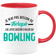 Mug je n'ai pas besoin de thérapie j'ai juste besoin d'aller au Bowling