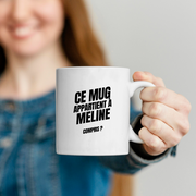 Mug Ce mug appartient à Meline, compris ?