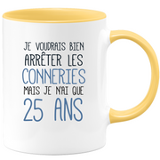 quotedazur - Mug Je Voudrais Bien Arrêter Les Conneries Mais Je N'ai Que 25 Ans - Tasse Fun Idée Cadeau Anniversaire 25 ans Homme Femme Humour Original