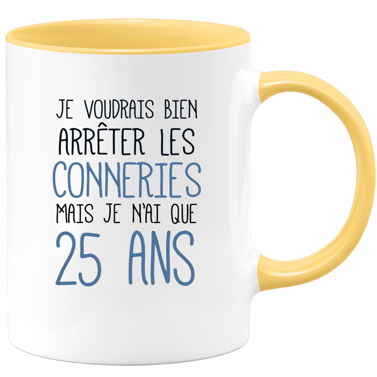quotedazur - Mug Je Voudrais Bien Arrêter Les Conneries Mais Je N'ai Que 25 Ans - Tasse Fun Idée Cadeau Anniversaire 25 ans Homme Femme Humour Original