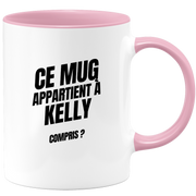 Mug Ce mug appartient à Kelly, compris ?