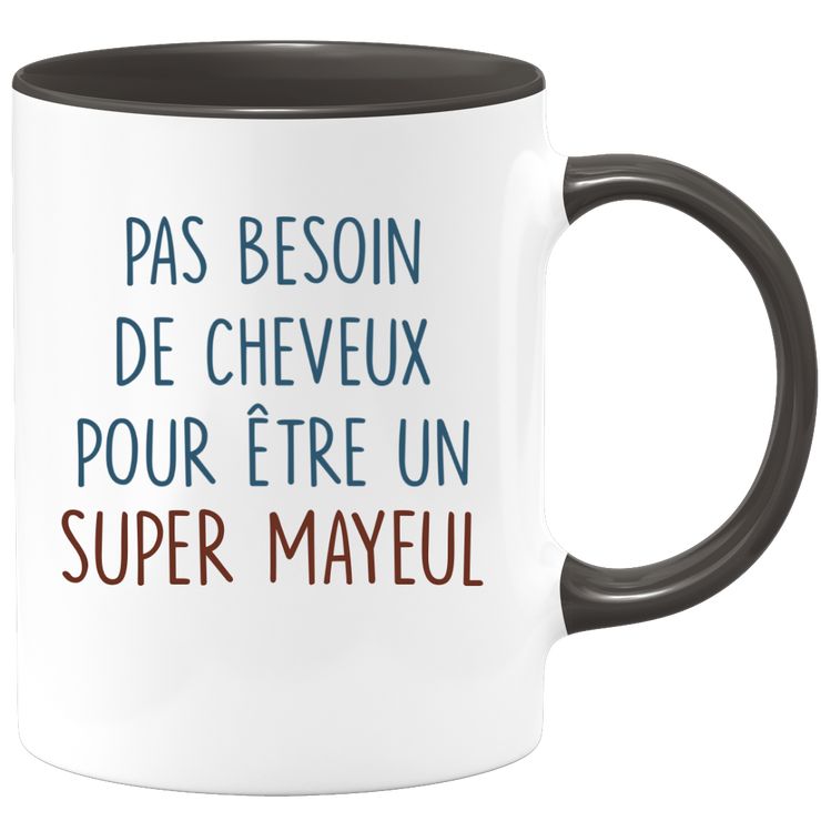 Mug pas besoin de cheveux pour être un super Mayeul