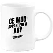 Mug Ce mug appartient à Aby, compris ?