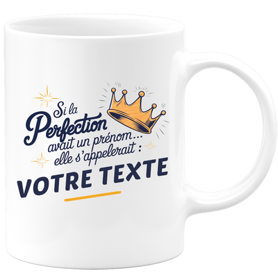Mug personnalisable Si la perfection avait un prénom elle s'appelerait