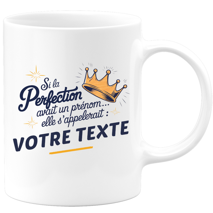 Mug personnalisable Si la perfection avait un prénom elle s'appelerait