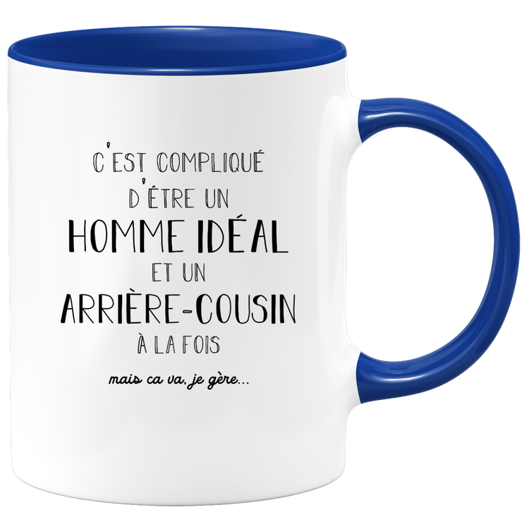 quotedazur - Mug C'est Compliqué D'Être Un Homme Idéal Et Un Arrière Cousin Mais Ça Va Je Gère - Cadeau Humoristique Famille, Anniversaire