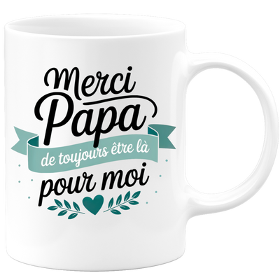 Mug merci papa de toujours être la pour moi