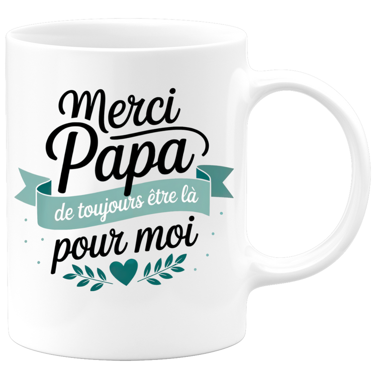 Mug merci papa de toujours être la pour moi