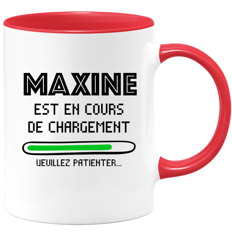 quotedazur - Mug Maxine Est En Cours De Chargement Veuillez Patienter - Cadeau Maxine Prénom Femme Personnalisé - Cadeau Annniversaire Noël Adolescent Collègue