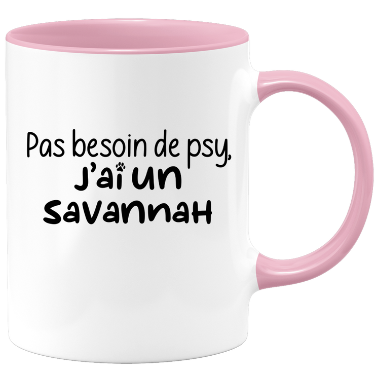 quotedazur - Mug Pas Besoin De Psy J'ai Un Savannah - Cadeau Humour Chat - Tasse Originale Animaux Cadeau Noël Anniversaire