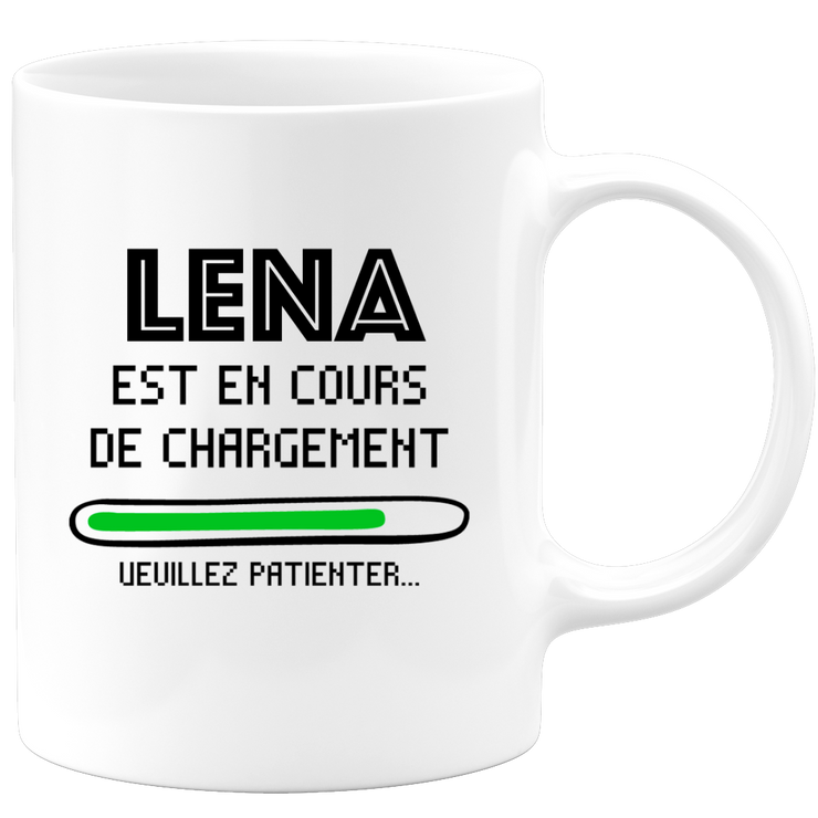 Mug Lena Is Loading Please Wait - Personalized Lena First Name Woman Gift