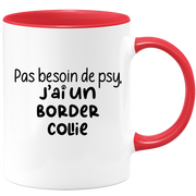 quotedazur - Mug Pas Besoin De Psy J'ai Un Border Collie - Cadeau Humour Chien - Tasse Originale Animaux Cadeau Noël Anniversaire