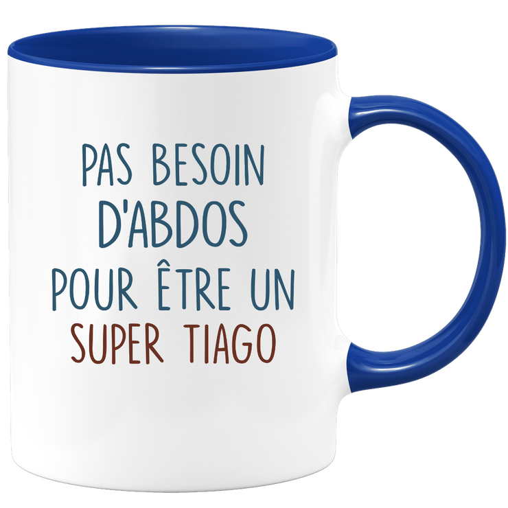 Mug pas besoin d'abdominaux pour être un super Tiago