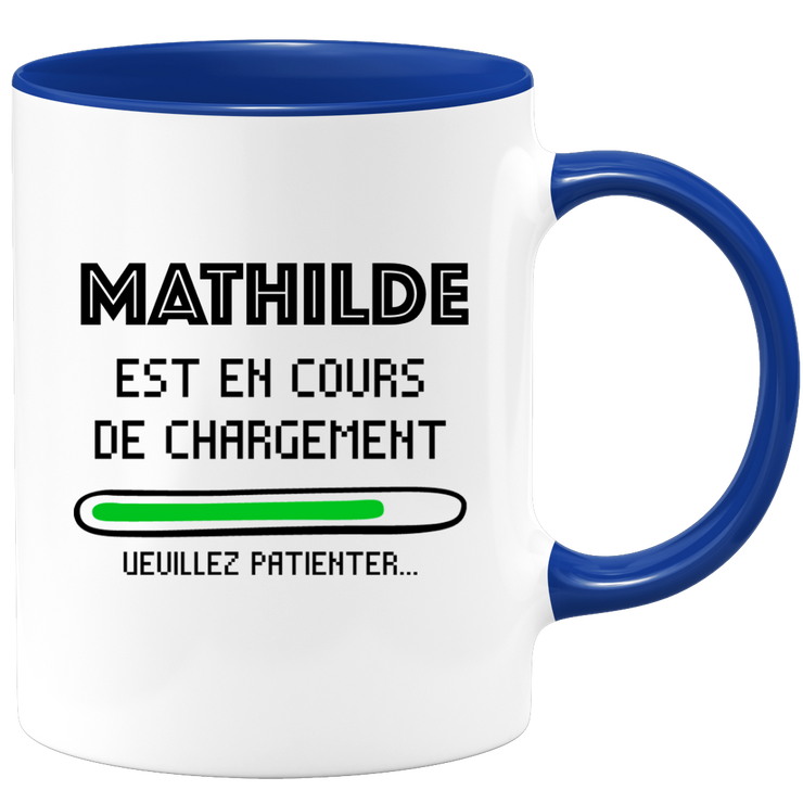 Mug Mathilde Is Loading Please Wait - Gift Mathilde First Name Woman Personalized