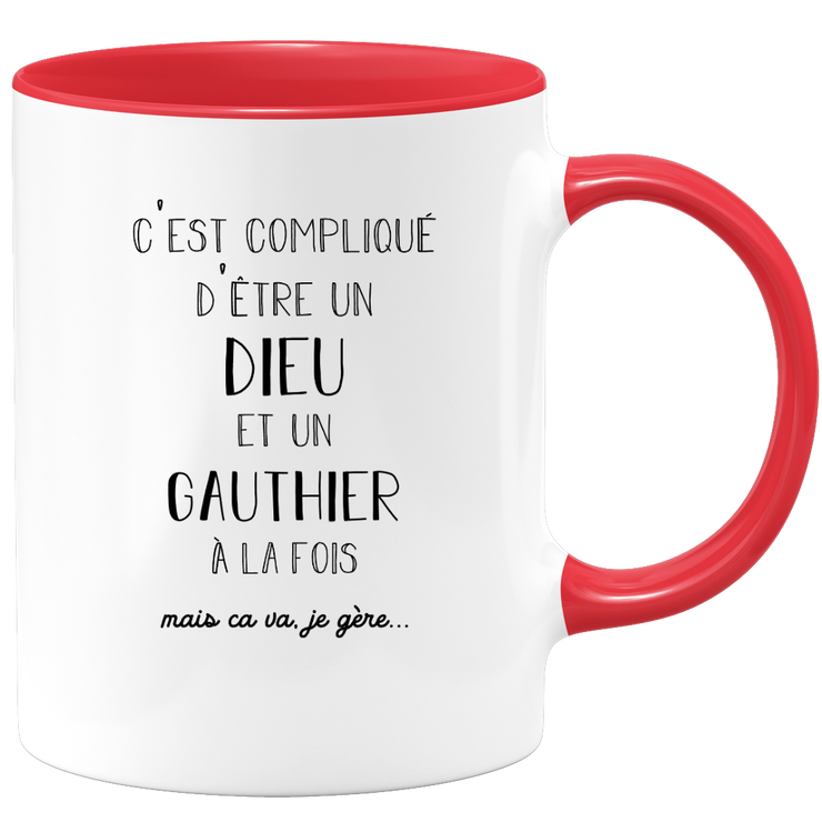 quotedazur - Mug Compliqué D'Être Un Dieu Et Un Gauthier Mais Ça Va Je Gère - Cadeau Humour Prénom - Idée Cadeau Famille Saint Valentin - Tasse Prénom Gauthier
