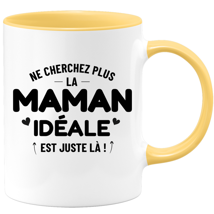 Mug Ne cherchez plus la Maman idéale est juste là !