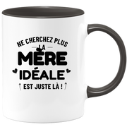 Mug Ne cherchez plus la Mère idéale est juste là !