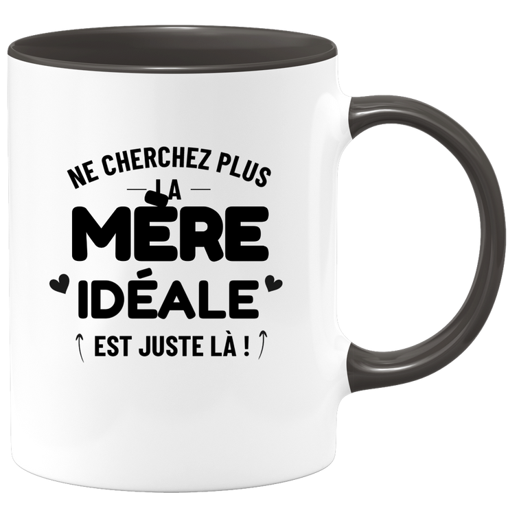 Mug Ne cherchez plus la Mère idéale est juste là !