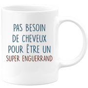 Mug pas besoin de cheveux pour être un super Enguerrand