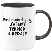 quotedazur - Mug No Need For Psy I Have An Airedale Terrier - Dog Humor Gift - Original Mug Animals Christmas Birthday Gift