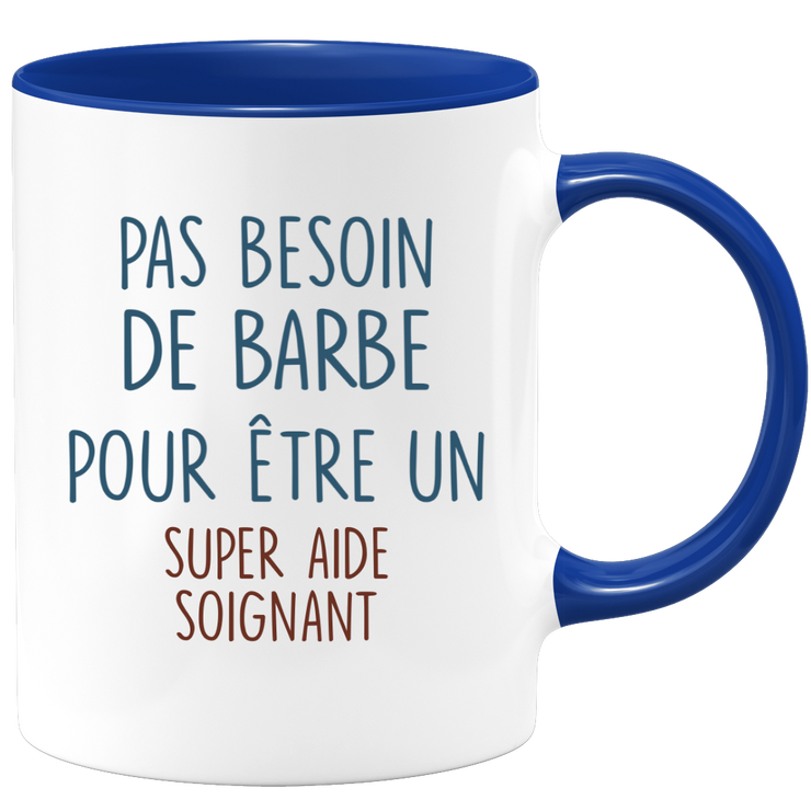 Mug pas besoin de barbe pour être un super Aide soignant