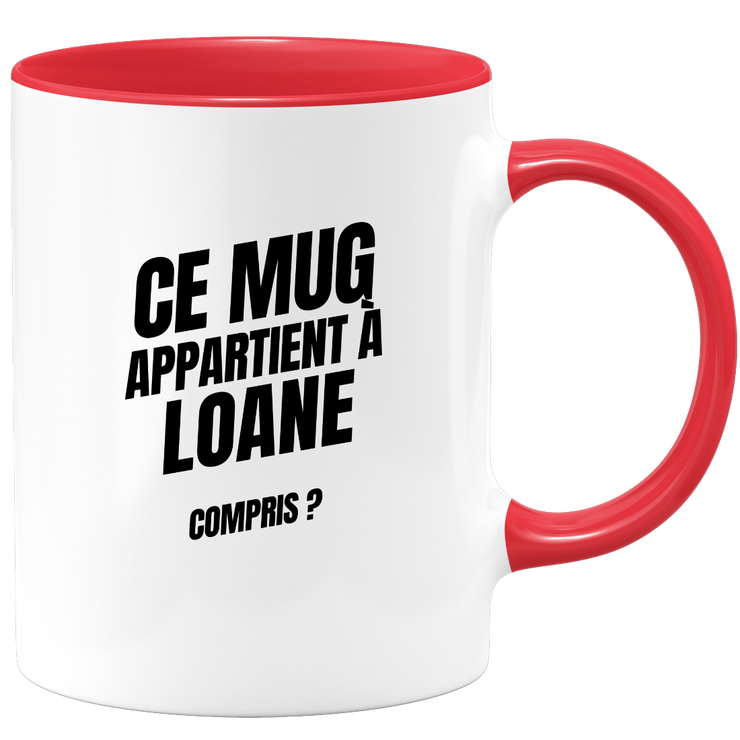 Mug Ce mug appartient à Loane, compris ?