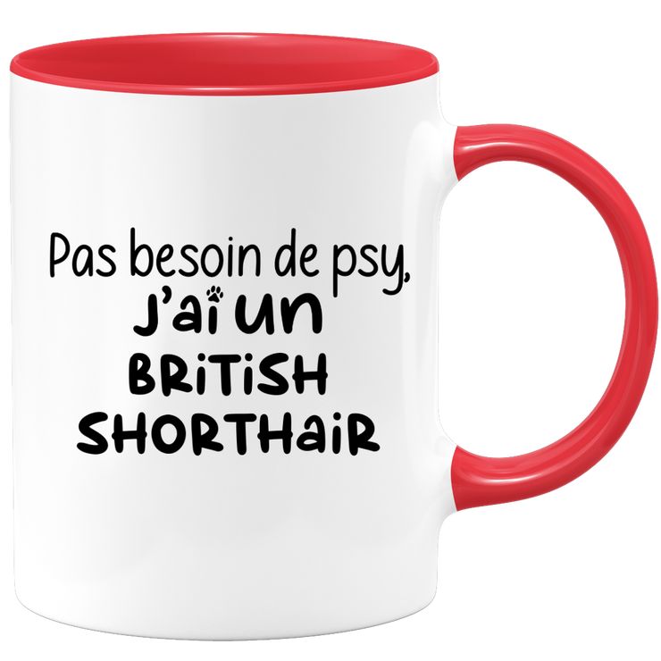 quotedazur - Mug Pas Besoin De Psy J'ai Un British Shorthair - Cadeau Humour Chat - Tasse Originale Animaux Cadeau Noël Anniversaire