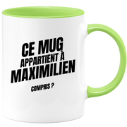 Mug Ce mug appartient à Maximilien, compris ?