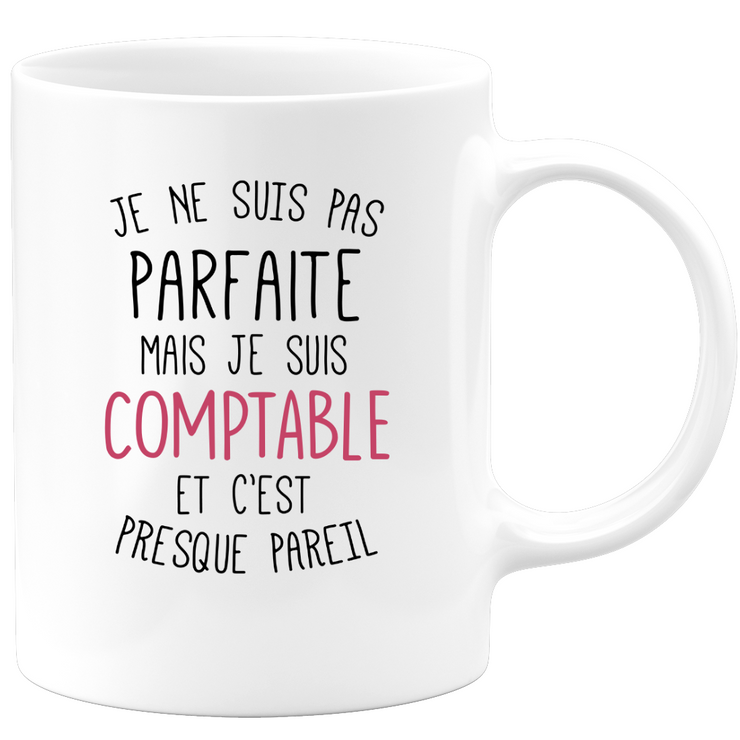 quotedazur - Mug Je Ne Suis Pas Parfaite Mais Comptable - Cadeau Humour Pour Une Collègue Femme Comptable - Tasse Idéale Pour Noël, Anniversaire, Départ Retraite, Mutation, Nouveau Poste