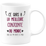 Mug ce gars a la meilleure Conjointe du monde (oui, elle m'a acheté ce mug)