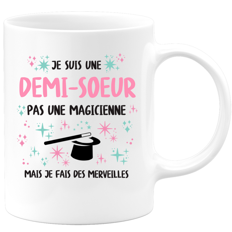 Mug je suis une Demi-soeur, pas une magicienne, mais je fais des merveilles