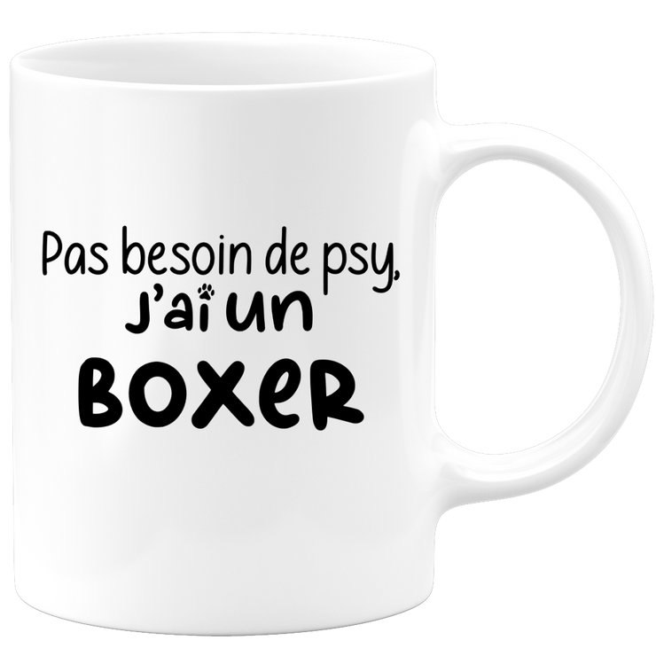 quotedazur - Mug Pas Besoin De Psy J'ai Un Boxer - Cadeau Humour Chien - Tasse Originale Animaux Cadeau Noël Anniversaire