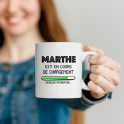 quotedazur - Mug Marthe Est En Cours De Chargement Veuillez Patienter - Cadeau Marthe Prénom Femme Personnalisé - Cadeau Annniversaire Noël Adolescent Collègue