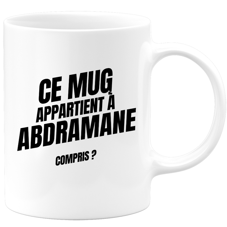Mug Ce mug appartient à Abdramane, compris ?