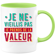 Mug je ne vieillis pas je prends de la valeur