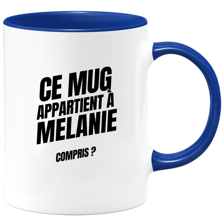 Mug Ce mug appartient à Melanie, compris ?