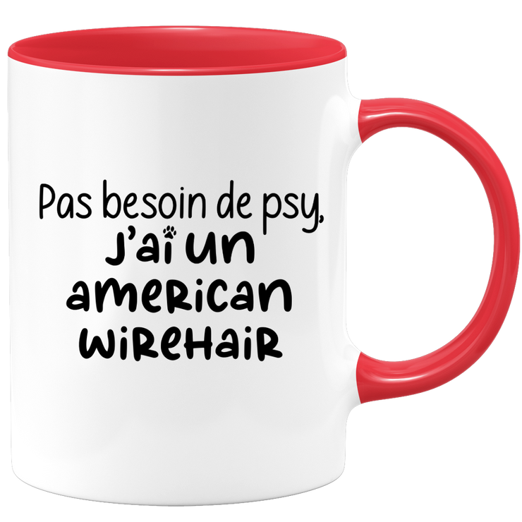 quotedazur - Mug Pas Besoin De Psy J'ai Un American Wirehair - Cadeau Humour Chat - Tasse Originale Animaux Cadeau Noël Anniversaire