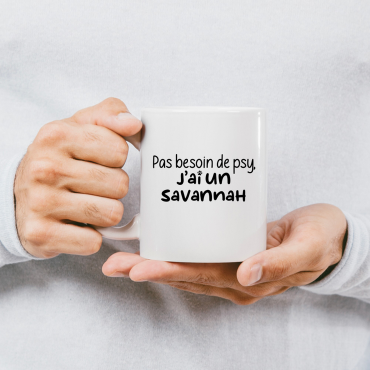 quotedazur - Mug Pas Besoin De Psy J'ai Un Savannah - Cadeau Humour Chat - Tasse Originale Animaux Cadeau Noël Anniversaire