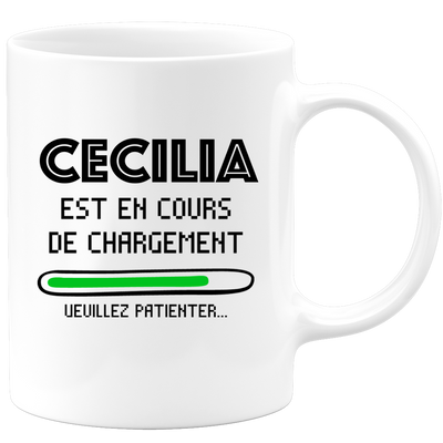quotedazur - Mug Cecilia Est En Cours De Chargement Veuillez Patienter - Cadeau Cecilia Prénom Femme Personnalisé - Cadeau Annniversaire Noël Adolescent Collègue