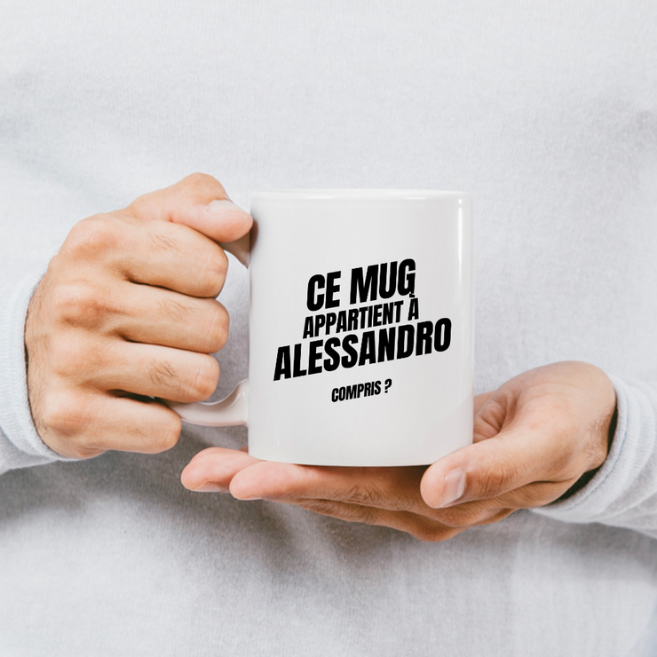 Mug Ce mug appartient à Alessandro, compris ?