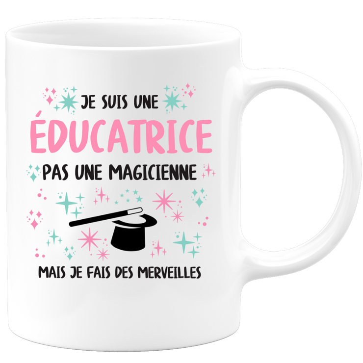 Mug je suis une Éducatrice, pas une magicienne, mais je fais des merveilles