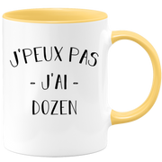 Mug I can't I have dozen - funny birthday humor gift for dozen