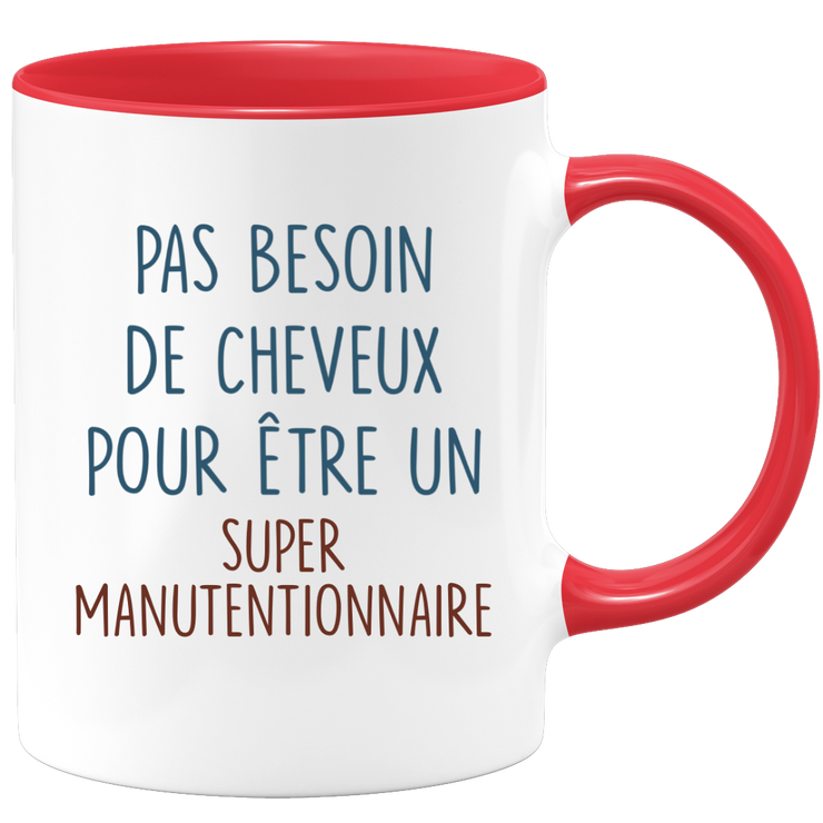Mug pas besoin de cheveux pour être un super Manutentionnaire
